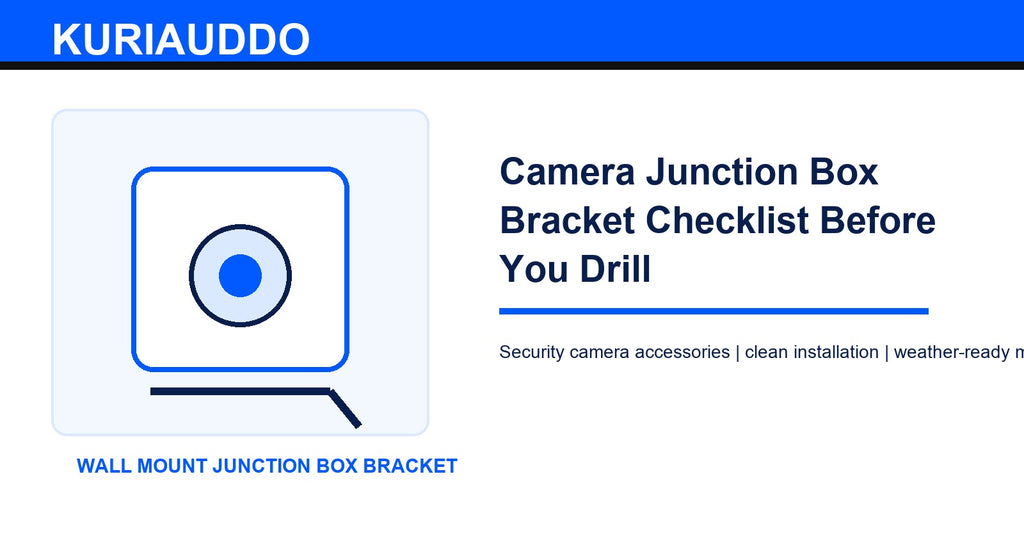 Camera Junction Box Bracket Checklist Before You Drill