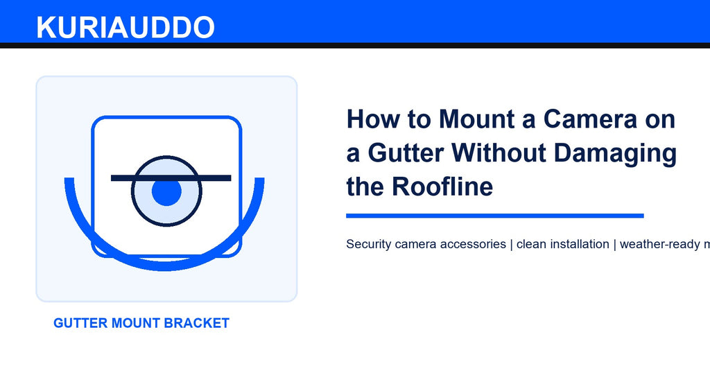 How to Mount a Camera on a Gutter Without Damaging the Roofline