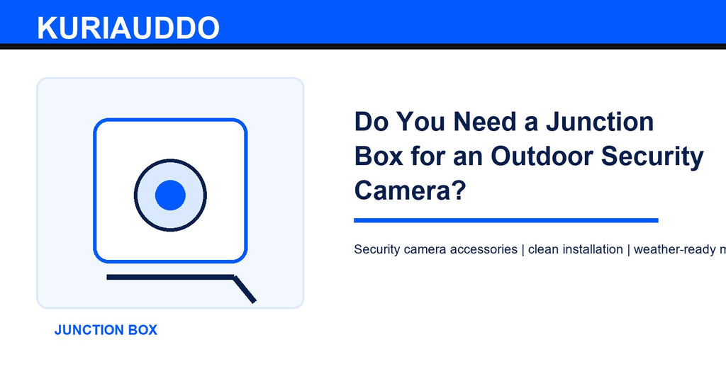 Do You Need a Junction Box for an Outdoor Security Camera?